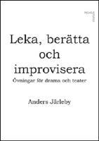 Leka, berätta och improvisera : övningar för drama och teater