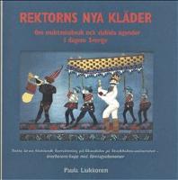 Rektorns nya kl&auml;der : om maktmissbruk och dubbla agendor i dagens Sverige