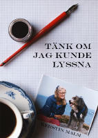 T&auml;nk om jag kunde lyssna : att leva medk&auml;nnande med hundar