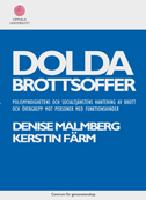 Dolda brottsoffer : polismyndighetens och socialtj&auml;nstens hantering av brott och &ouml;vergrepp mot personer med funktionshinder