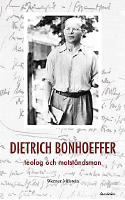 Dietrich Bonhoeffer : teolog och motst&aring;ndsman