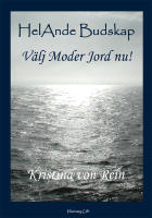 HelAnde Budskap : V&auml;lj Moder Jord nu!