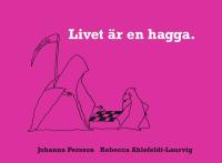 Livet &auml;r en hagga