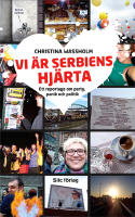 Vi &auml;r Serbiens hj&auml;rta : ett reportage om party, panik och politik