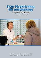 Fr&aring;n f&ouml;rskrivning till anv&auml;ndning : farmaceutens roll f&ouml;r en b&auml;ttre l&auml;kemedelsanv&auml;ndning