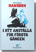 Handbok i att anst&auml;lla f&ouml;r f&ouml;rsta g&aring;ngen
