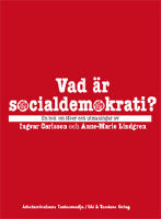 Vad &auml;r socialdemokrati? : en bok om id&eacute;er och utmaningar
