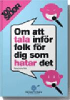 100 sidor om att tala inf&ouml;r folk f&ouml;r dig som hatar det
