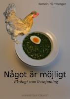 N&aring;got &auml;r m&ouml;jligt : ekologi som livsnjutning