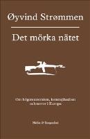 Det m&ouml;rka n&auml;tet : om h&ouml;gerextremism, kontrajihadism och terror i Europa
