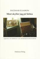 Mest skyller jag p&aring; Selma : uppsatser och reflektioner runt v&auml;rml&auml;ndsk ber&auml;ttartradtion