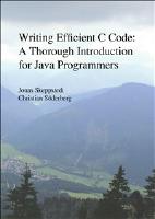 Writing efficient C code : a thorough introduction for Java programmers