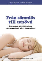 Fr&aring;n s&ouml;mnl&ouml;s till uts&ouml;vd : sex veckor till b&auml;ttre s&ouml;mn, mer energi och h&ouml;gre livskvalitet