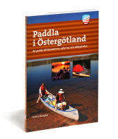 Paddla i &Ouml;sterg&ouml;tland : en guide till kanalerna, sj&ouml;arna och sk&auml;rg&aring;rden
