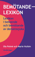 Bem&ouml;tandelexikon : lexikon i beteende och bem&ouml;tande av demenssjuka