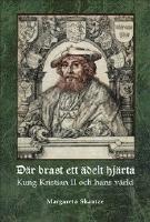 D&auml;r brast ett &auml;delt hj&auml;rta : Kung Kristian II och hans v&auml;rld