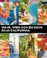 Waje, Wide och en kock : Baja California