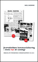 Journalistikens kommersialisering - mera myt &auml;n sanning? : Inneh&aring;llets f&ouml;r&auml;ndring i svensk dagspress 1960-2010