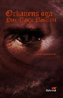 Orkanens &ouml;ga : Pier Paolo Pasolini