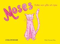 Moses : katten som gillar att mysa