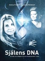 Själens DNA : en bok om tidigare liv och medvetenhet i nuet