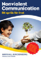Nonviolent Communication : ett spr&aring;k f&ouml;r livet