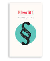 Elevr&auml;tt : skoljuridik f&ouml;r gymnasieelever
