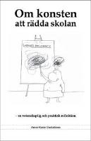 Om konsten att r&auml;dda skolan : en vetenskaplig och praktisk reflektion