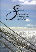 Swenska Ost-Indiska Compagniets f&auml;ltsk&auml;rer