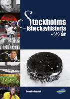 Stockholms ishockeyhistoria : 90 &aring;r