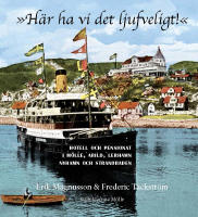 ”Här ha vi det ljufveligt”. Hotell och pensionat i Mölle, Arild, Lerhamn, Nyhamn och Strandbaden