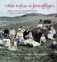 H&auml;r trifvas vi f&ouml;rtr&auml;ffligt. Badliv, turism och sommarg&auml;ster i Torekov genom tiderna