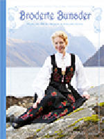 Broderte bunader - hundre &aring;r med norsk bunadhistorie