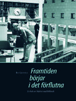 Framtiden b&ouml;rjar i det f&ouml;rflutna : en bok om Malm&ouml; stadsbibliotek.