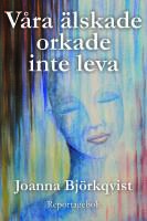 V&aring;ra &auml;lskade orkade inte leva