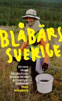 Bl&aring;b&auml;rssverige : en resa bland b&auml;rplockare, brutna l&ouml;ften och framtidsdr&ouml;mmar