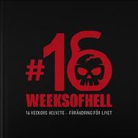16 Weeks of Hell: 16 veckors helvete - f&ouml;r&auml;ndring f&ouml;r livet