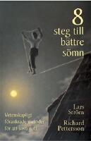 8 steg till b&auml;ttre s&ouml;mn : vetenskapligt f&ouml;rankrade metoder f&ouml;r att sova gott