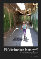 P&aring; V&auml;stbanken intet nytt? : att leva under l&aring;ngvarig ockupation