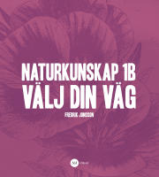 Naturkunskap 1B - V&auml;lj din v&auml;g