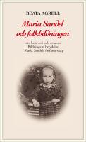 Maria Sandel och folkbildningen : inte bara vett och vetande - Bildningens betydelse i Maria Sandels f&ouml;rfattarskap
