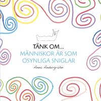 T&auml;nk om... m&auml;nniskor &auml;r som osynliga sniglar