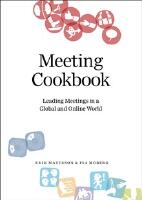 Meeting Cookbook: Leading Meetings in a Global and Online World