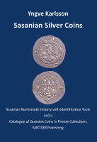 Sasanian silver coins - Sasanian numismatic history with identification tools and a catalogue of Sasanian coins in private collections
