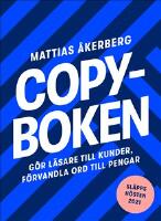 Copyboken : g&ouml;r l&auml;sare till kunder, f&ouml;rvandla ord till pengar