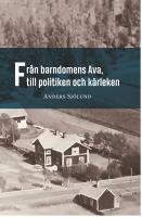 Fr&aring;n barndomens Ava, till politiken och k&auml;rleken