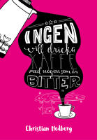 Ingen vill dricka kaffe med n&aring;gon som &auml;r bitter