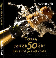 Yippee, jag &auml;r 50 &aring;r! : T&auml;nk om 50 &aring;terst&aring;r?