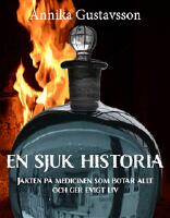 En sjuk historia : jakten p&aring; medicinen som botar allt och ger evigt liv