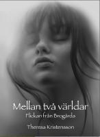 Mellan tv&aring; v&auml;rldar : flickan fr&aring;n Brog&aring;rda